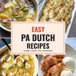 Easy PA Dutch recipes collage: ham and string bean soup, PA Dutch potato filling, chicken corn soup with rivels and caramel apple dumplings with vanilla ice cream